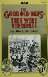 The Good Old Days-They Were Terrible by Otto L. Bettmann