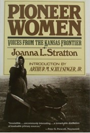 Pioneer Women: Voices From the Kansas Frontier by Joanna L Stratton