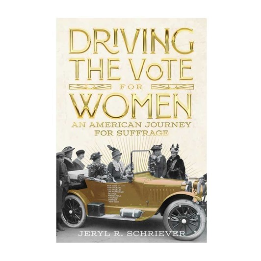 Driving the Vote for Women: An American Journey for Suffrage 4166