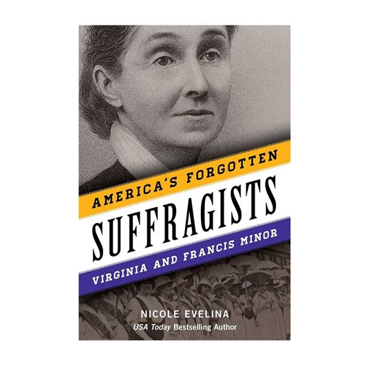 America's Forgotten Suffragists: Virginia and Francis Minor 1013