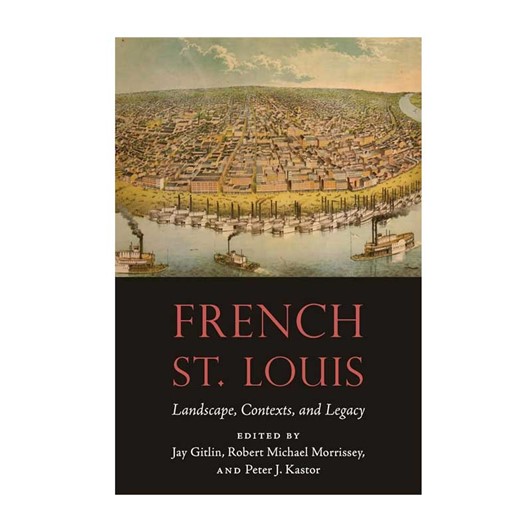 French St. Louis: Landscape, Contexts, and Legacy 6200