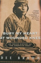 Bury My Heart at Wounded Knee by Dee Brown
