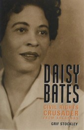 Daisy Bates: Civil Rights Crusader from Arkansas by Grif Stockley