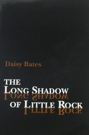 The Long Shadow of Little Rock a memoir by Daisy Bates