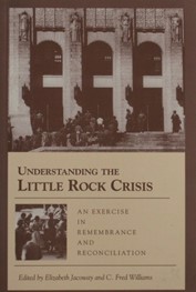 Understanding The Little Rock Crises edited by Elizabeth Jacoway and C. Fred Wil