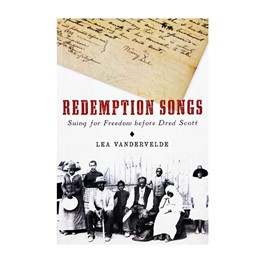 Redemption Songs: Suing for Freedom before Dred Scott
